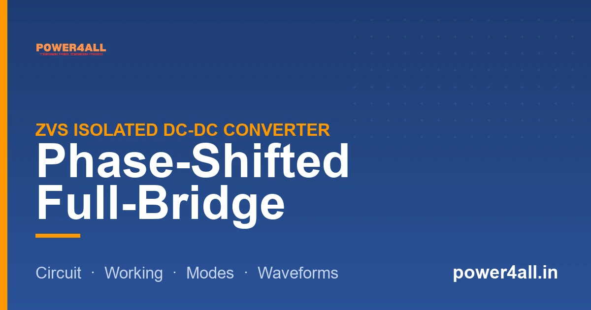 Phase-Shifted Full-Bridge (PSFB) — ZVS & Waveforms | Power4All
